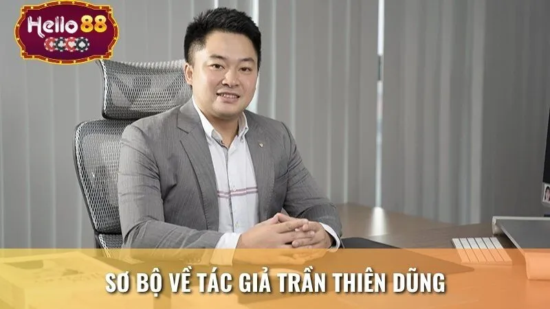 Sơ bộ về tác giả Trần Thiên Dũng